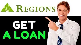 HOW TO GET A LOAN FROM REGIONS BANK 2024! (FULL GUIDE)