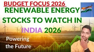 Budget focus sector - Renewable Energy Stocks to Watch in India 2026 | infra, energy, power