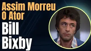 THIS IS HOW ACTOR BILL BIXBY (THE INCREDIBLE HULK) DIED