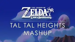 LoZ Link's Awakening Tal Tal Heights Mashup (GB/Switch)