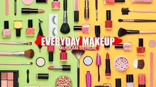 Everyday Makeup Muskan Sehgal