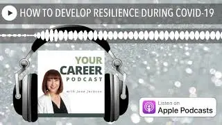 HOW TO DEVELOP RESILIENCE DURING COVID-19