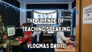 The Science Of Teaching Speaking | Vlogmas Day 17 |