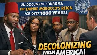 Open Discussion #10: UN Document Confirms The Empire of Morocco’s Reign for Over 1k Years! 