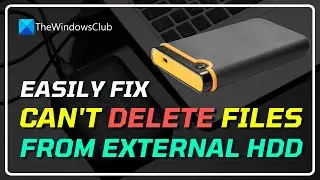 [FIXED] Can&rsquo;t Delete Files From EXTERNAL HARD DRIVE || DELETE Option is Missing [WINDOWS 11/10]