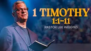 1 Timothy 1:1-11 | Pastor Lee Wiggins