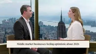 Middle Market Business Outlook with Matt Sable | J.P. Morgan