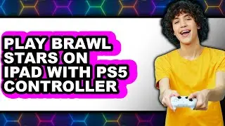 How to Play Brawl Stars on iPad with PS5 Controller (UPDATED 2025)