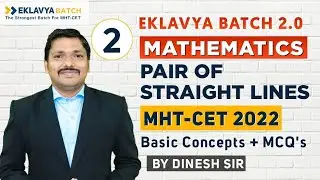 Ch.4 PAIR OF STRAIGHT LINE  MCQ & PYQ Lecture 2 | EKLAVYA 2.0 BATCH for MHT-CET 2022 | Dinesh Sir