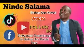 Ninde Salama by Bishop Dan Kutosi 
