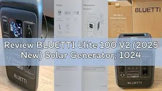 Review BLUETTI Elite 100 V2 (2025 New) Solar Generator, 1024Wh LFP Battery Backup w/ 2 1800W AC Outl