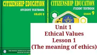 Grade 9 Citizenship Education Unit 1 Ethical Values #Lesson 1 