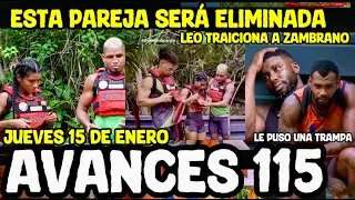 EL DESAFÍO DEL SIGLO AVANCES (CAPÍTULO 115) ESTA PAREJA SERÁ LA ELIMINADA LEO TRAICIONA A ZAMBRANO