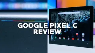 Google Pixel C Review: The best stock Android tablet