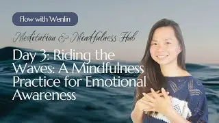 Riding the Waves: A Mindfulness Practice for Emotional Awareness | Flow with Wenlin