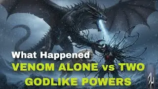VENOM ALONE vs TWO GODLIKE POWERS