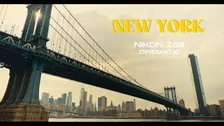 New York Summer 2025 - Nikon Z6III Cinematic