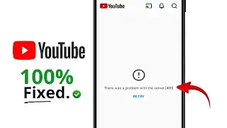 How to Fix There was a Problem with the Server [400] on YouTube