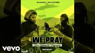 Dre Island - WE PRAY ft. Popcaan