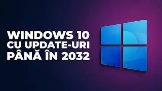 Activare UPDATE-URI pe Windows 10 până în 2032