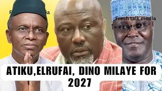 ATIKU , EL- RUFAI,  DINO MILAYE SET TO REMOVE TINUBU IN 2027 