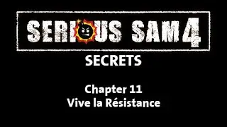 Serious Sam 4 Secrets - Chapter 11: Vive la R&eacute;sistance