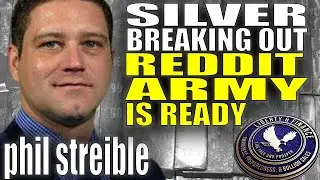 Silver Is Breaking Out - Reddit Army Is Ready | Phil Streible