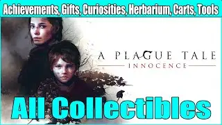 A Plague Tale Innocence All Collectible Locations Guide (Trophy, Gifts, Curiosities, Flowers, Carts)