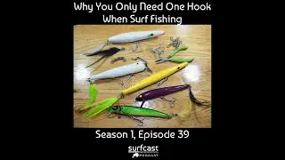 S1 E39: Why You Only Need One Hook When Surf Fishing