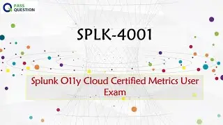 SPLK-4001 Practice Test Questions - Splunk O11y Cloud Certified Metrics User Exam
