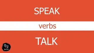 When to use - 'SPEAK' and 'TALK'