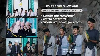 Shollu Ala Nurilladzi, Nurul Mustofa, Sholli Wa Salim Ya Salam HADROH EL ANFAQOT 