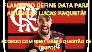 FLAMENGO DEFINE DATA PARA ANUNCIAR LUCAS PAQUET&Aacute;! 💣💰 ACORDO COM WEST HAM &Eacute; QUEST&Atilde;O DE TEMPO!