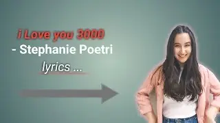 I Love you 3000 ( lyrics) -stephanie poetrie