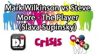 Mark Wilkinson vs Steve More ft. Wray - The Player (Slava Supinsky)