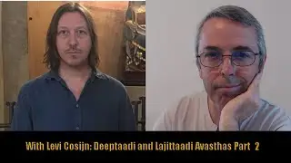 With Levi Cosijn: Deeptaadi and Lajittaadi Avasthas Part 2