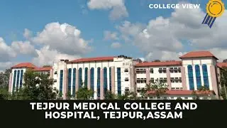 Tejpur Medical College and Hospital,  Tejpur,  Assam,  | College View |Campus