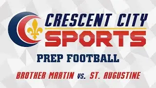 Crescent City Sports Prep Football - Brother Martin vs. St. Augustine