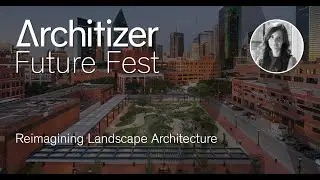 Future Fest: Reimagining Landscape Architecture With Isabel Castilla