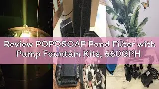Review POPOSOAP Pond Filter with Pump Fountain Kits, 660GPH Pond Filter with 40W Pond Pump & Fountai