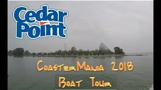 Cedar Point Boat Tour CoasterMania 2018