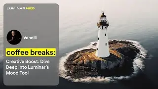 Creative Boost: Dive Deep into Luminar's Mood Tool | Coffee Breaks | Luminar Neo