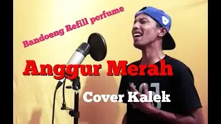 ANGGUR MERAH - LOELA DRAKEL - Cover Kalek