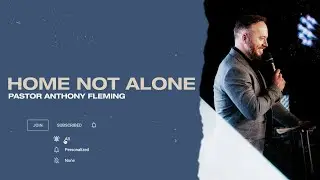 Home Not Alone | Pastor Anthony Fleming | Church Alive