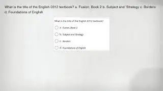What is the title of the English 0312 textbook? a. Fusion, Book 2 b. Subject and 'Strategy c. Border