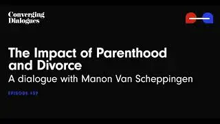 #39 - The Impact of Parenthood and Divorce: A Dialogue with Manon Van Sheppingen