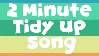 2 Minute Tidy Up Song (Two minute classroom timer)