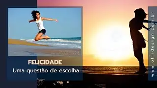 Felicidade - Uma quest&atilde;o de escolha - Ofir Design