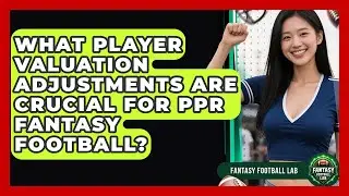 What Player Valuation Adjustments Are Crucial For PPR Fantasy Football? - Fantasy Football Lab