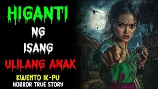 HIGANTI NG ISANG ULILANG ANAK | Horror True Story